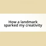 How a landmark sparked my creativity