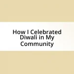 How I Celebrated Diwali in My Community