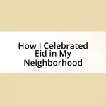 How I Celebrated Eid in My Neighborhood