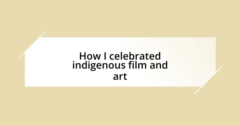 How I celebrated indigenous film and art