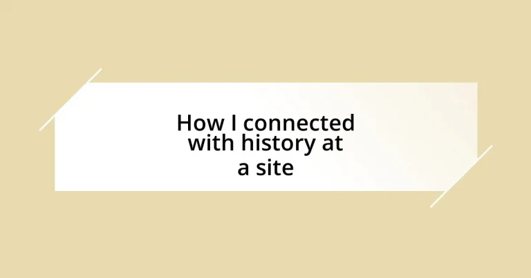 How I connected with history at a site