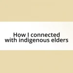 How I connected with indigenous elders