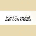 How I Connected with Local Artisans