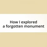 How I explored a forgotten monument