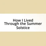 How I Lived Through the Summer Solstice