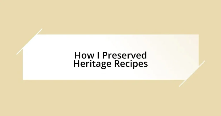 How I Preserved Heritage Recipes