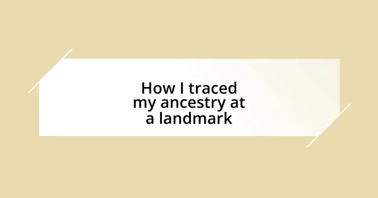 How I traced my ancestry at a landmark