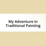 My Adventure in Traditional Painting