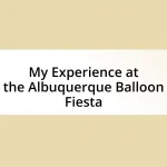 My Experience at the Albuquerque Balloon Fiesta