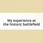 My experience at the historic battlefield