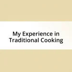 My Experience in Traditional Cooking