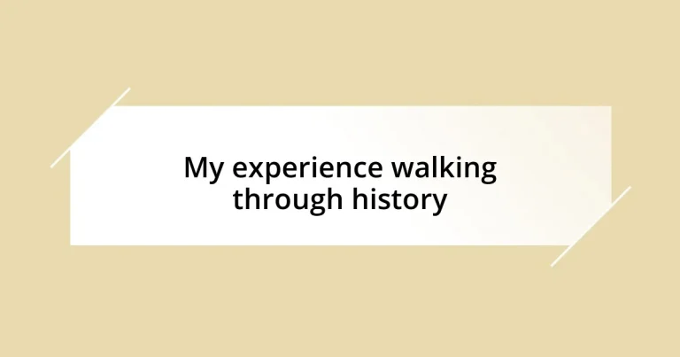 My experience walking through history