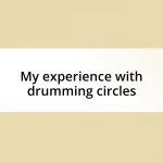 My experience with drumming circles