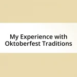 My Experience with Oktoberfest Traditions