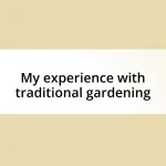 My experience with traditional gardening