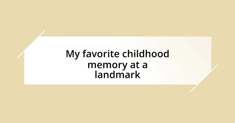 My favorite childhood memory at a landmark