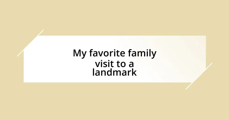 My favorite family visit to a landmark