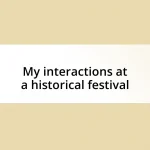 My interactions at a historical festival