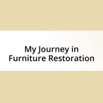 My Journey in Furniture Restoration