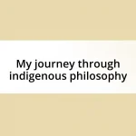 My journey through indigenous philosophy