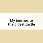 My journey to the oldest castle