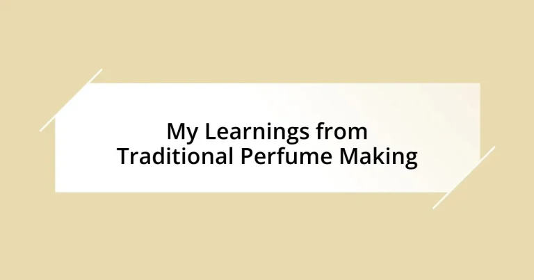 My Learnings from Traditional Perfume Making