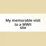 My memorable visit to a WWII site