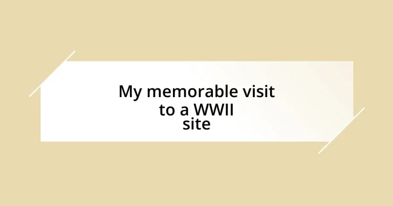 My memorable visit to a WWII site