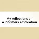 My reflections on a landmark restoration