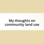 My thoughts on community land use