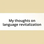 My thoughts on language revitalization