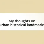 My thoughts on urban historical landmarks