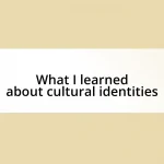 What I learned about cultural identities