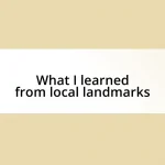 What I learned from local landmarks