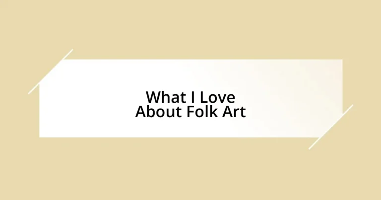 What I Love About Folk Art