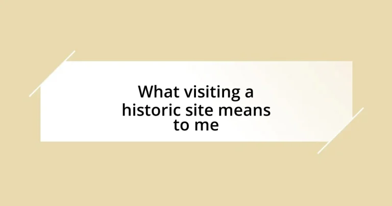 What visiting a historic site means to me