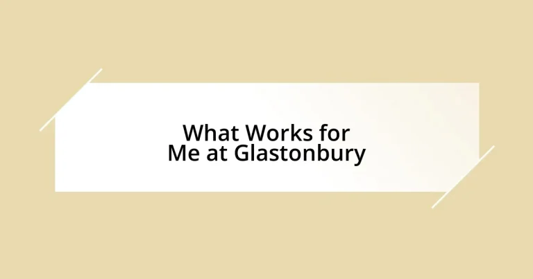 What Works for Me at Glastonbury