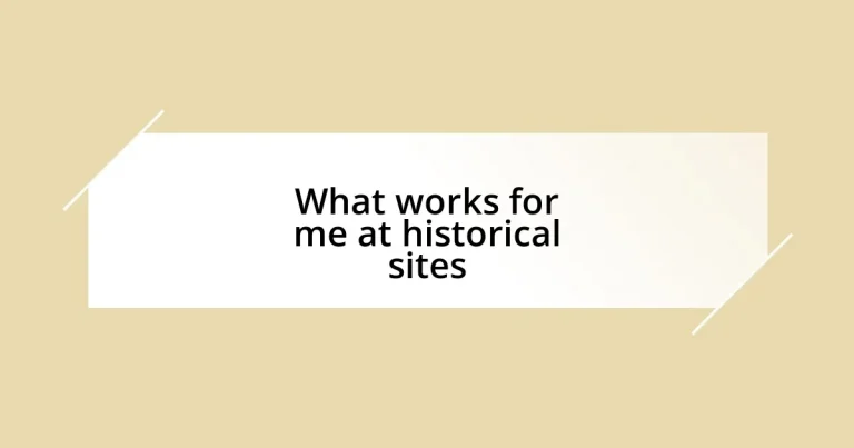 What works for me at historical sites