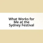 What Works for Me at the Sydney Festival