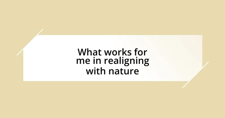 What works for me in realigning with nature