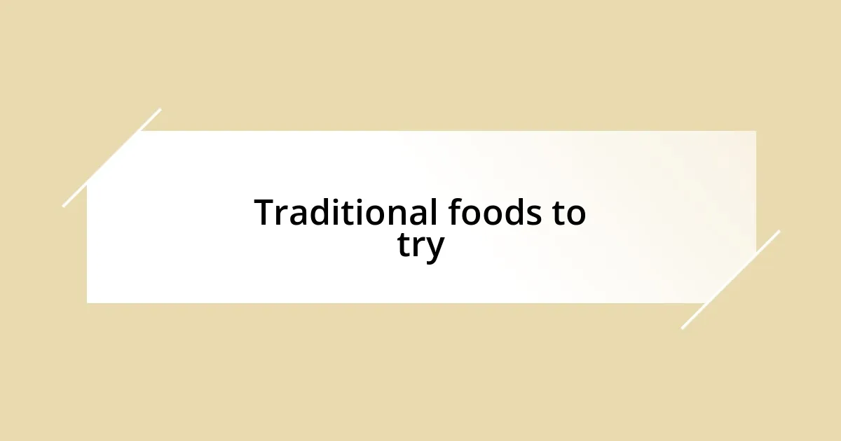 Traditional foods to try