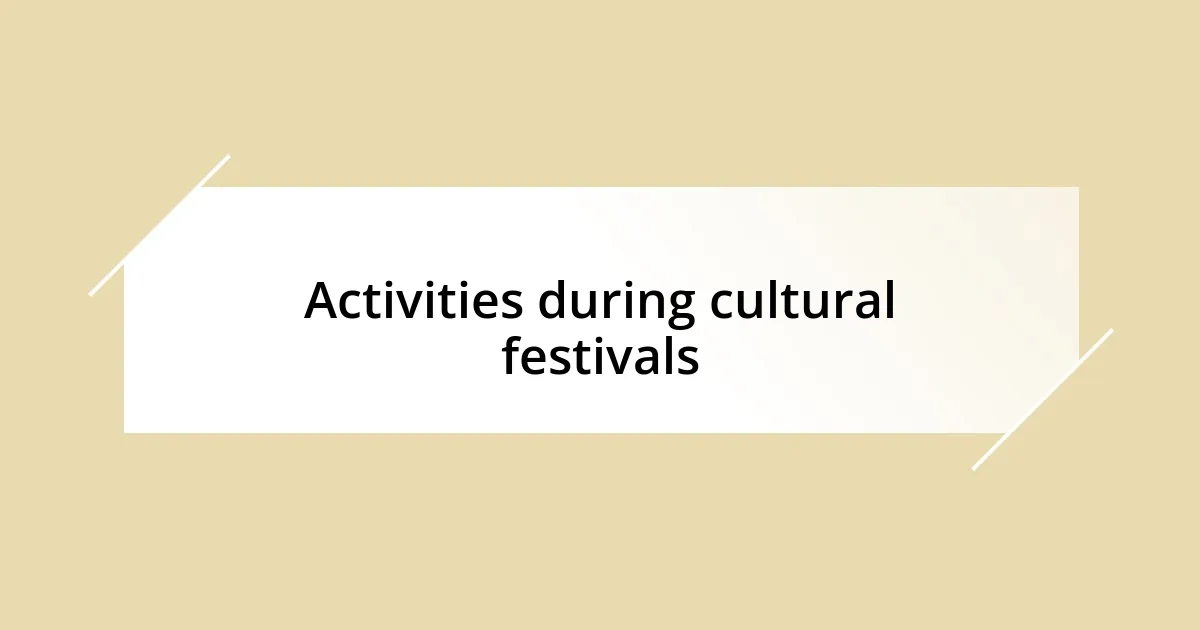 Activities during cultural festivals