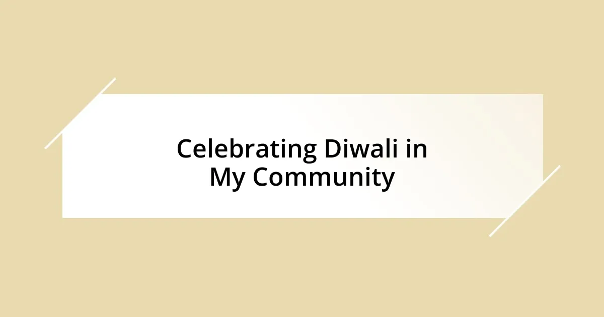 Celebrating Diwali in My Community