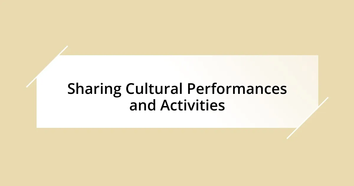 Sharing Cultural Performances and Activities