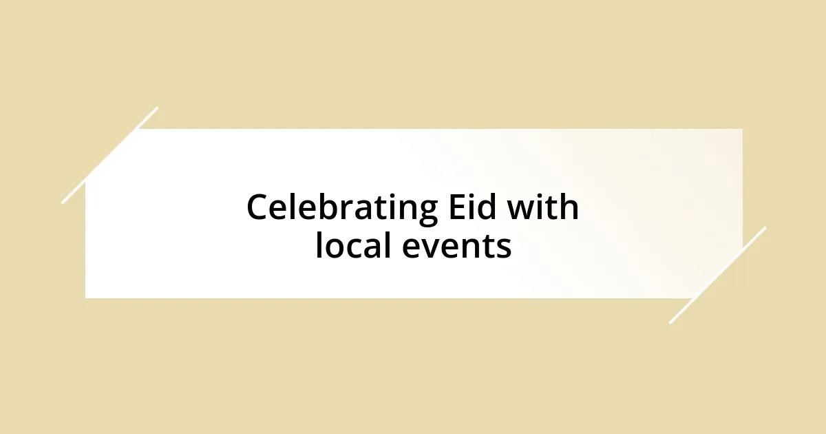 Celebrating Eid with local events