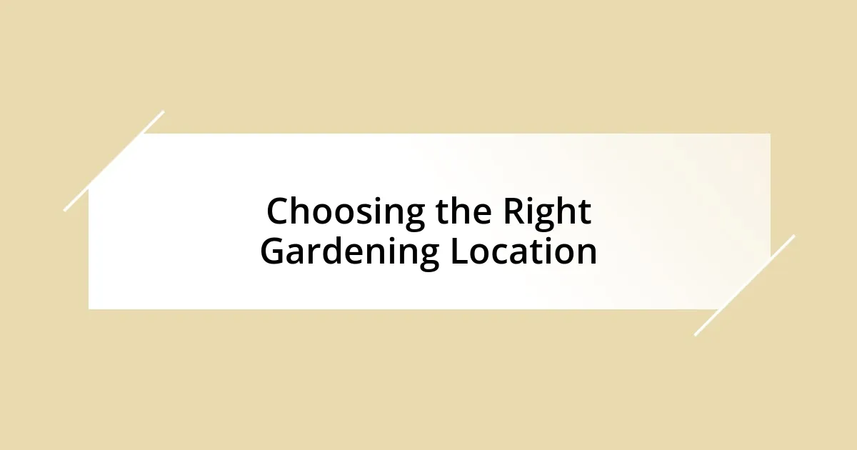 Choosing the Right Gardening Location