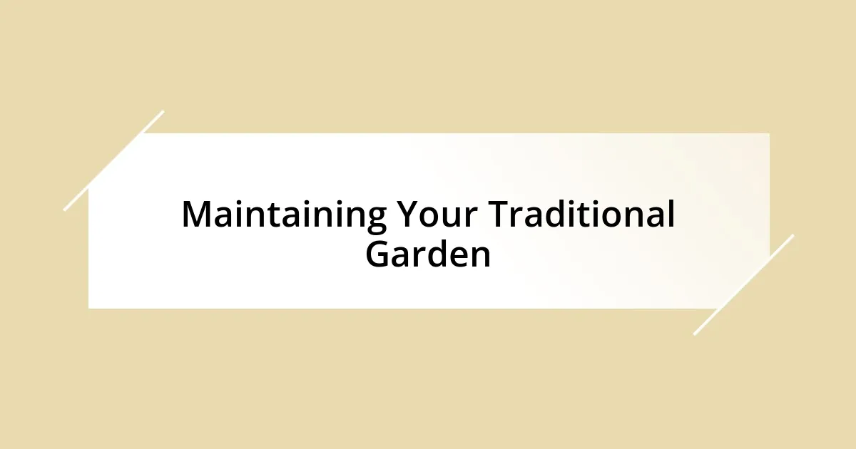 Maintaining Your Traditional Garden