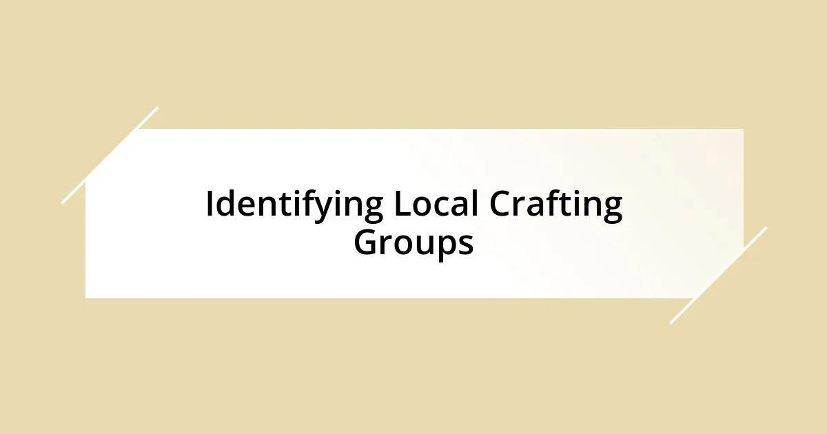 Identifying Local Crafting Groups