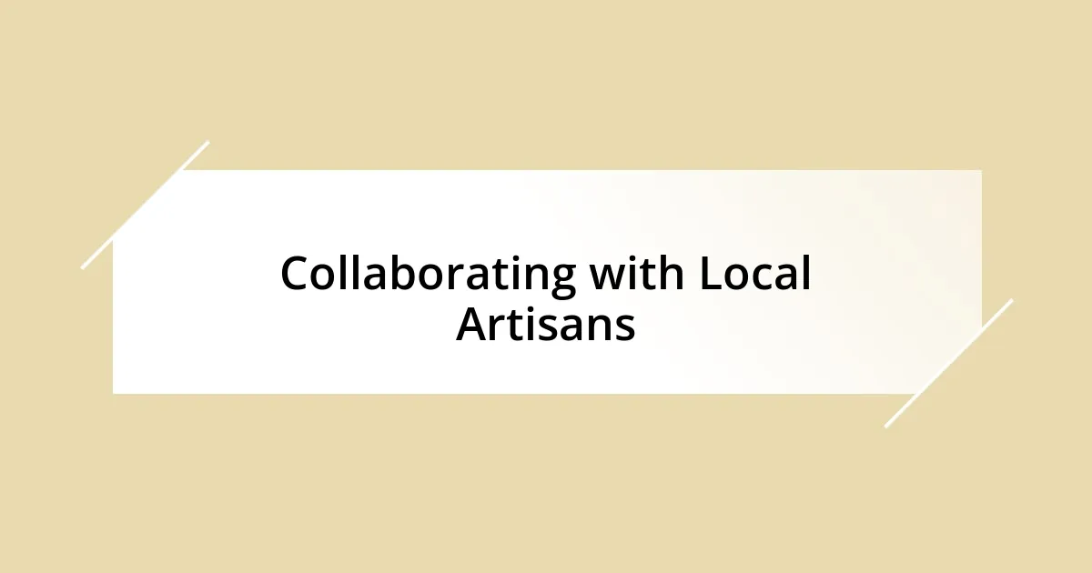 Collaborating with Local Artisans