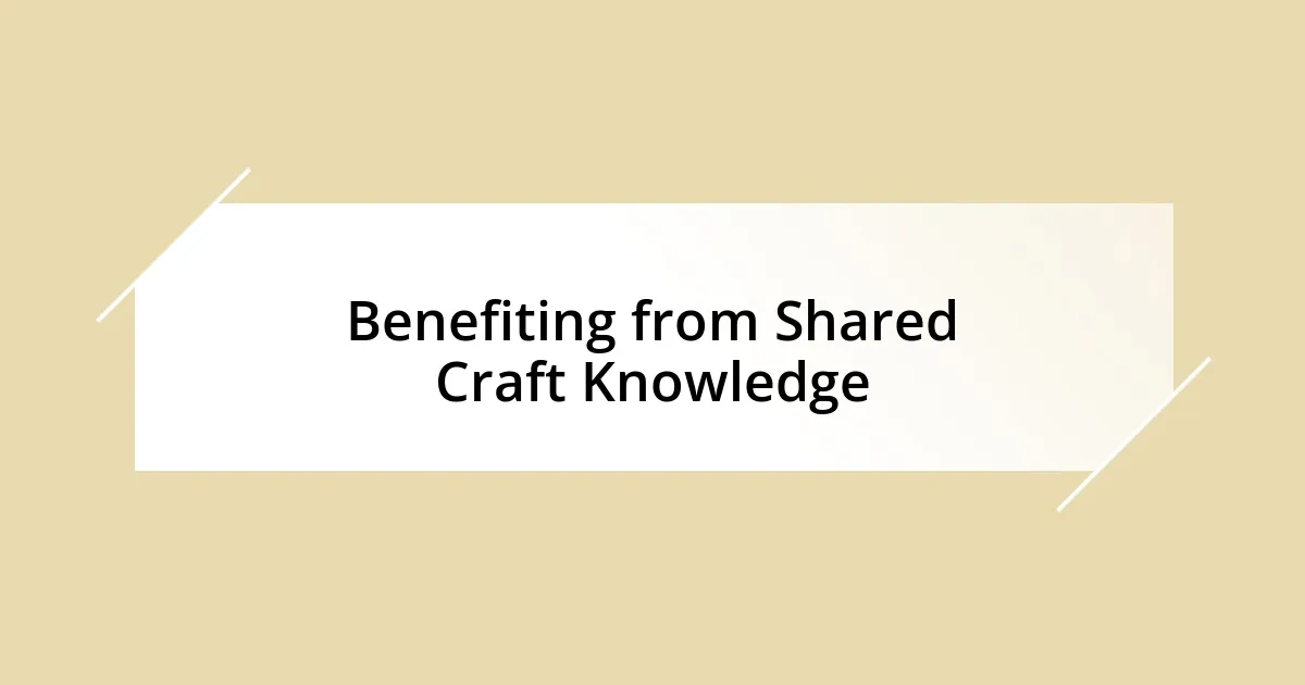 Benefiting from Shared Craft Knowledge